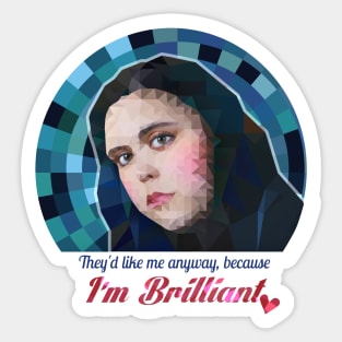 "I'm Brilliant!" - Rae Earl quote, My Mad Fat Diary Sticker